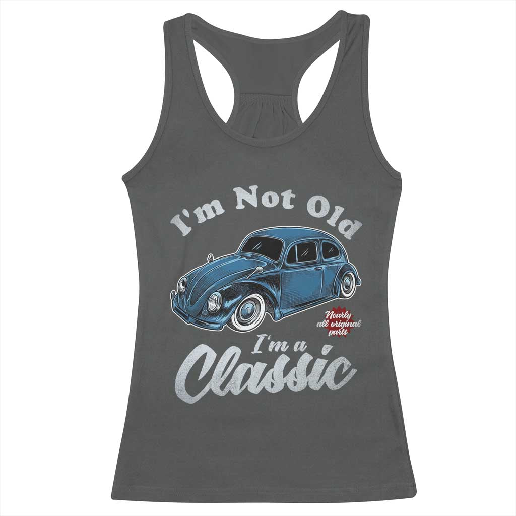 I'm Not Old I'm Classic Racerback Tank Top Vintage Distressed Classic Bug Travel TS14 Dark Heather Print Your Wear