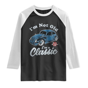 I'm Not Old I'm Classic Raglan Shirt Vintage Distressed Classic Bug Travel TS14 Black White Print Your Wear