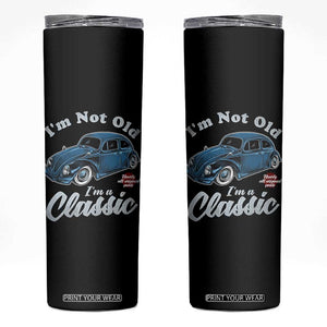 I'm Not Old I'm Classic Skinny Tumbler Vintage Distressed Classic Bug Travel TS14 Black Print Your Wear