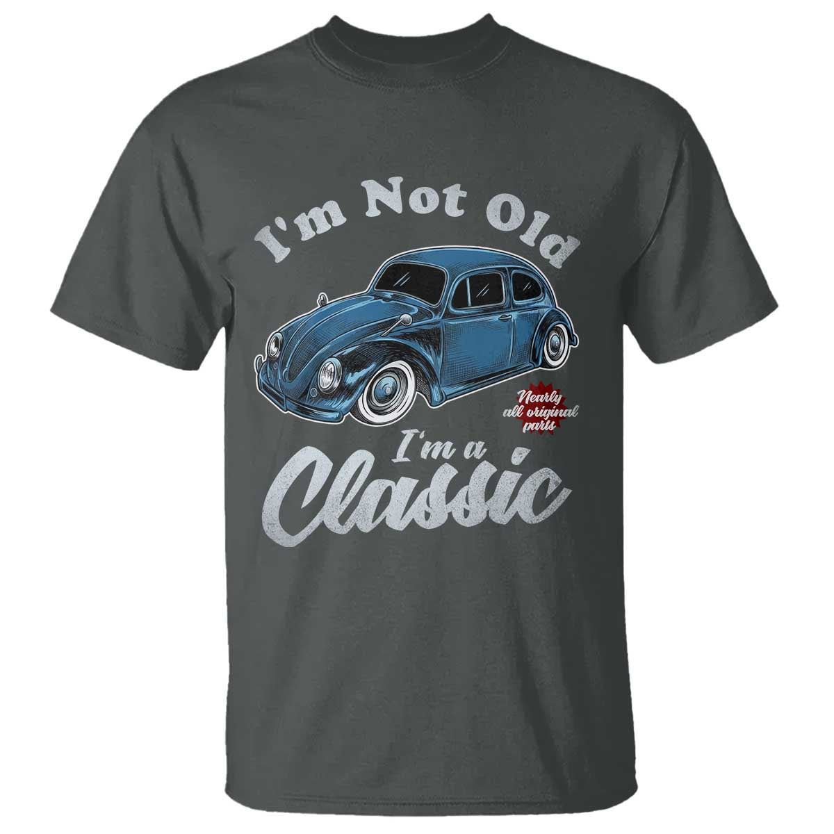 I'm Not Old I'm Classic T Shirt Vintage Distressed Classic Bug Travel TS14 Dark Heather Print Your Wear