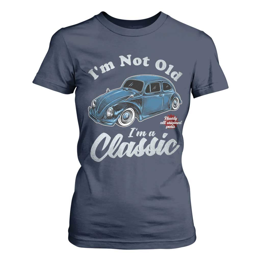 I'm Not Old I'm Classic T Shirt For Women Vintage Distressed Classic Bug Travel TS14 Navy Print Your Wear