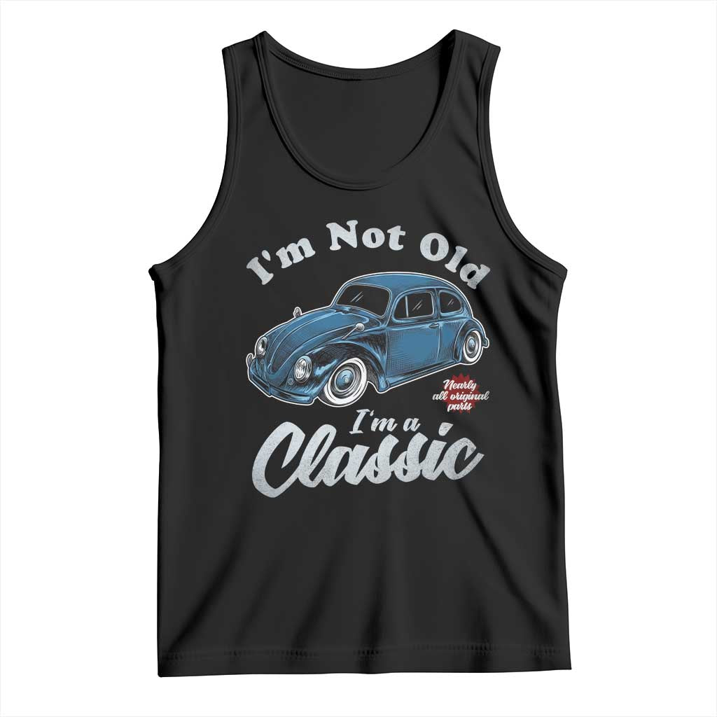I'm Not Old I'm Classic Tank Top Vintage Distressed Classic Bug Travel TS14 Black Print Your Wear