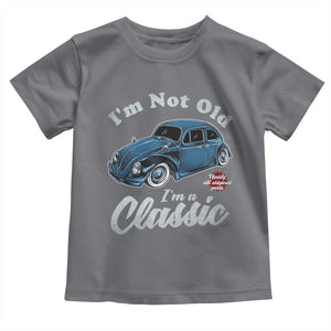 I'm Not Old I'm Classic Toddler T Shirt Vintage Distressed Classic Bug Travel TS14 Charcoal Print Your Wear