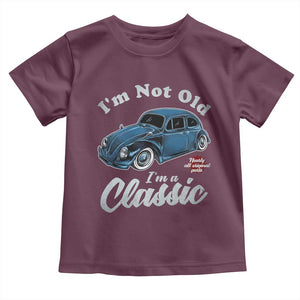 I'm Not Old I'm Classic Toddler T Shirt Vintage Distressed Classic Bug Travel TS14 Maroon Print Your Wear