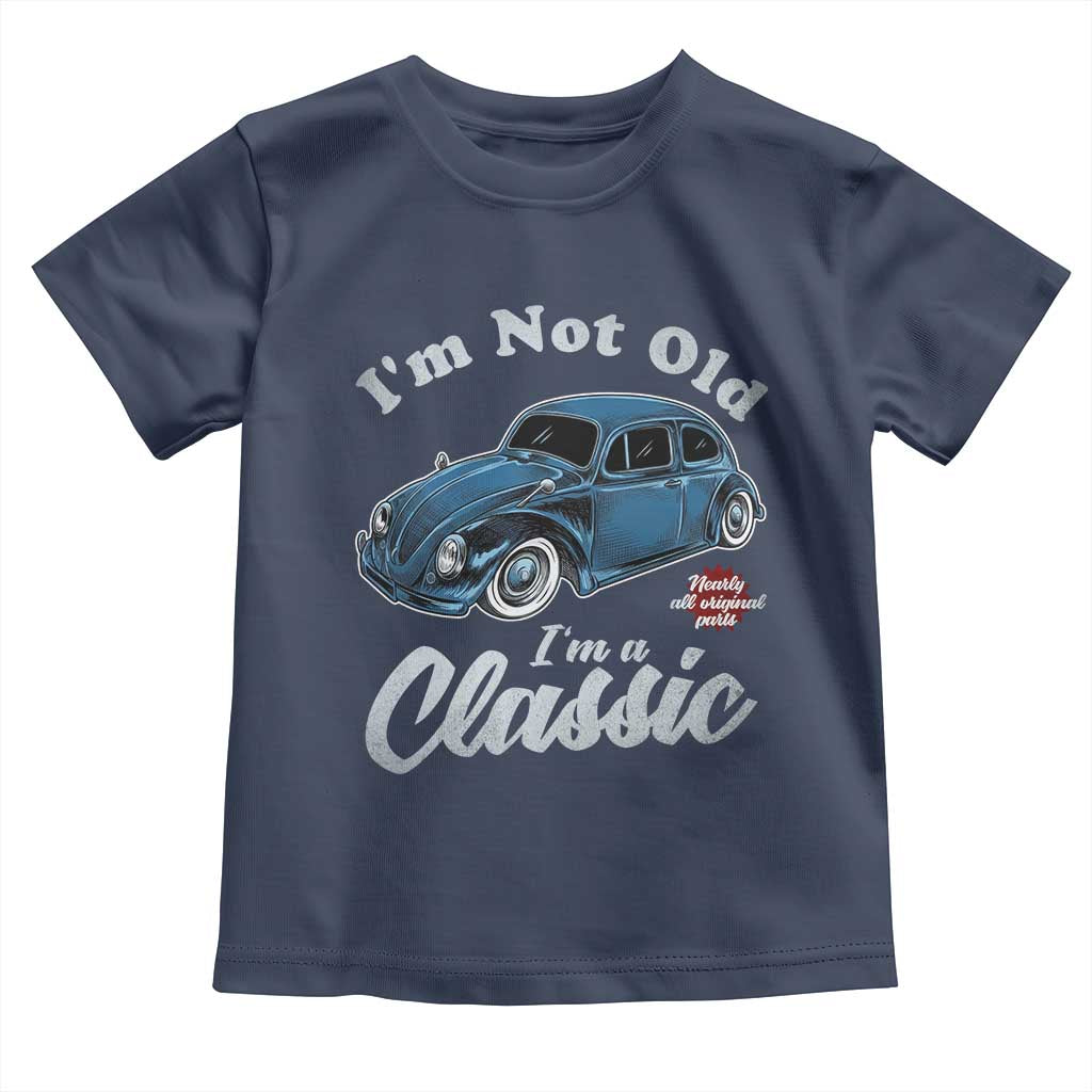 I'm Not Old I'm Classic Toddler T Shirt Vintage Distressed Classic Bug Travel TS14 Navy Print Your Wear