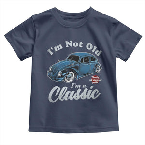 I'm Not Old I'm Classic Toddler T Shirt Vintage Distressed Classic Bug Travel TS14 Navy Print Your Wear