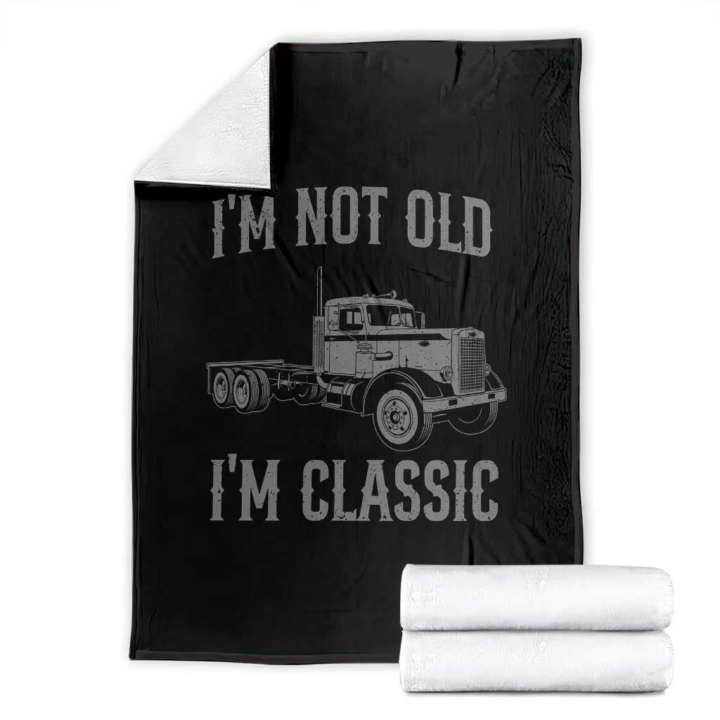 I'm Not Old I'm Classic Throw Blanket Retro Needlenose Semi Truck Old School Distressed Big Rig 18 Wheeler TS14 Black Print Your Wear