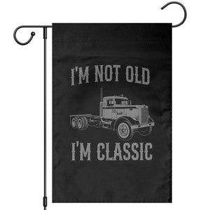 I'm Not Old I'm Classic Garden Flag Retro Needlenose Semi Truck Old School Distressed Big Rig 18 Wheeler TS14 Black Print Your Wear