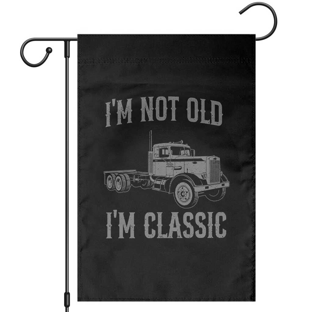 I'm Not Old I'm Classic Garden Flag Retro Needlenose Semi Truck Old School Distressed Big Rig 18 Wheeler TS14 Black Print Your Wear
