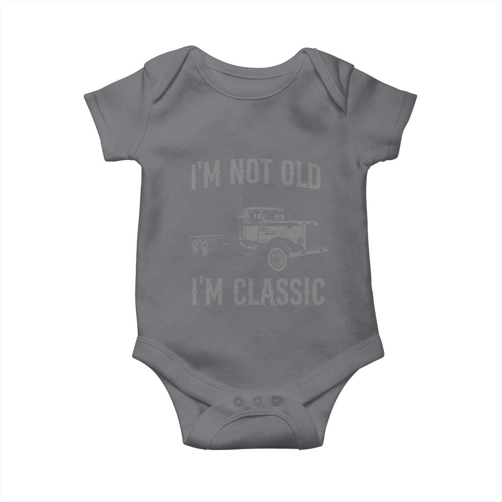 I'm Not Old I'm Classic Baby Onesie Retro Needlenose Semi Truck Old School Distressed Big Rig 18 Wheeler