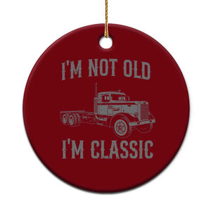 I'm Not Old I'm Classic Ceramic Ornament Retro Needlenose Semi Truck Old School Distressed Big Rig 18 Wheeler