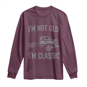 I'm Not Old I'm Classic Long Sleeve Shirt Retro Needlenose Semi Truck Old School Distressed Big Rig 18 Wheeler