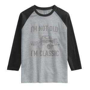 I'm Not Old I'm Classic Raglan Shirt Retro Needlenose Semi Truck Old School Distressed Big Rig 18 Wheeler