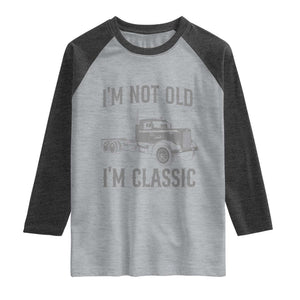 I'm Not Old I'm Classic Raglan Shirt Retro Needlenose Semi Truck Old School Distressed Big Rig 18 Wheeler