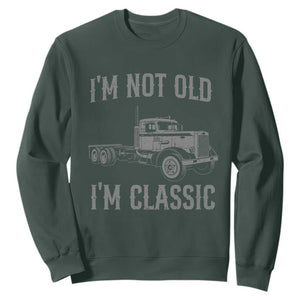 I'm Not Old I'm Classic Sweatshirt Retro Needlenose Semi Truck Old School Distressed Big Rig 18 Wheeler