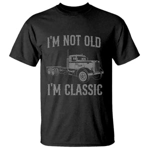 I'm Not Old I'm Classic T Shirt Retro Needlenose Semi Truck Old School Distressed Big Rig 18 Wheeler