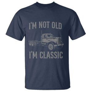I'm Not Old I'm Classic T Shirt Retro Needlenose Semi Truck Old School Distressed Big Rig 18 Wheeler