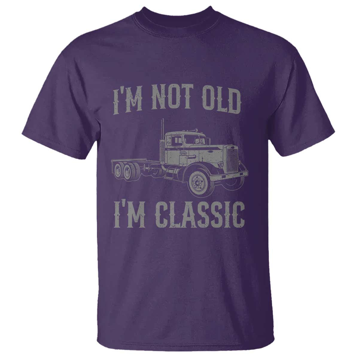 I'm Not Old I'm Classic T Shirt Retro Needlenose Semi Truck Old School Distressed Big Rig 18 Wheeler