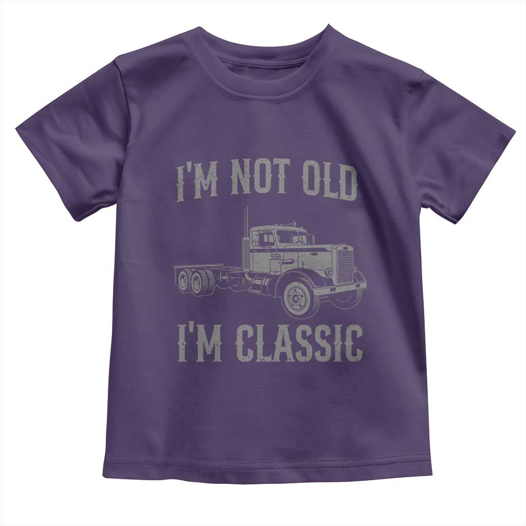 I'm Not Old I'm Classic Toddler T Shirt Retro Needlenose Semi Truck Old School Distressed Big Rig 18 Wheeler