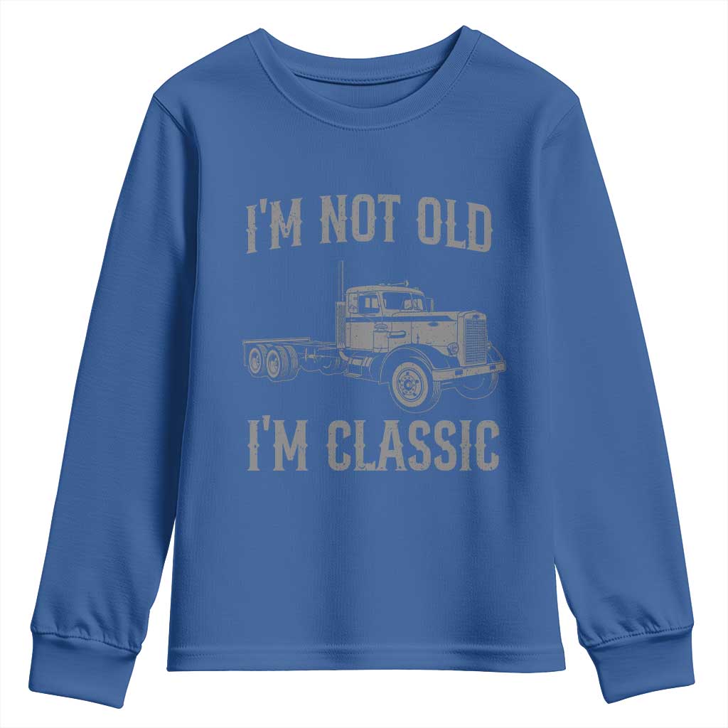 I'm Not Old I'm Classic Youth Sweatshirt Retro Needlenose Semi Truck Old School Distressed Big Rig 18 Wheeler