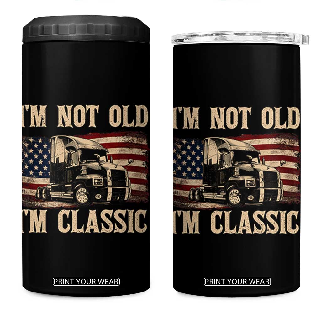 I'm Not Old I'm Classic 4 in 1 Can Cooler Tumbler Vintage Distressed Big Rig 18 Wheeler Driver TS14 One Size: 16 oz Black Print Your Wear