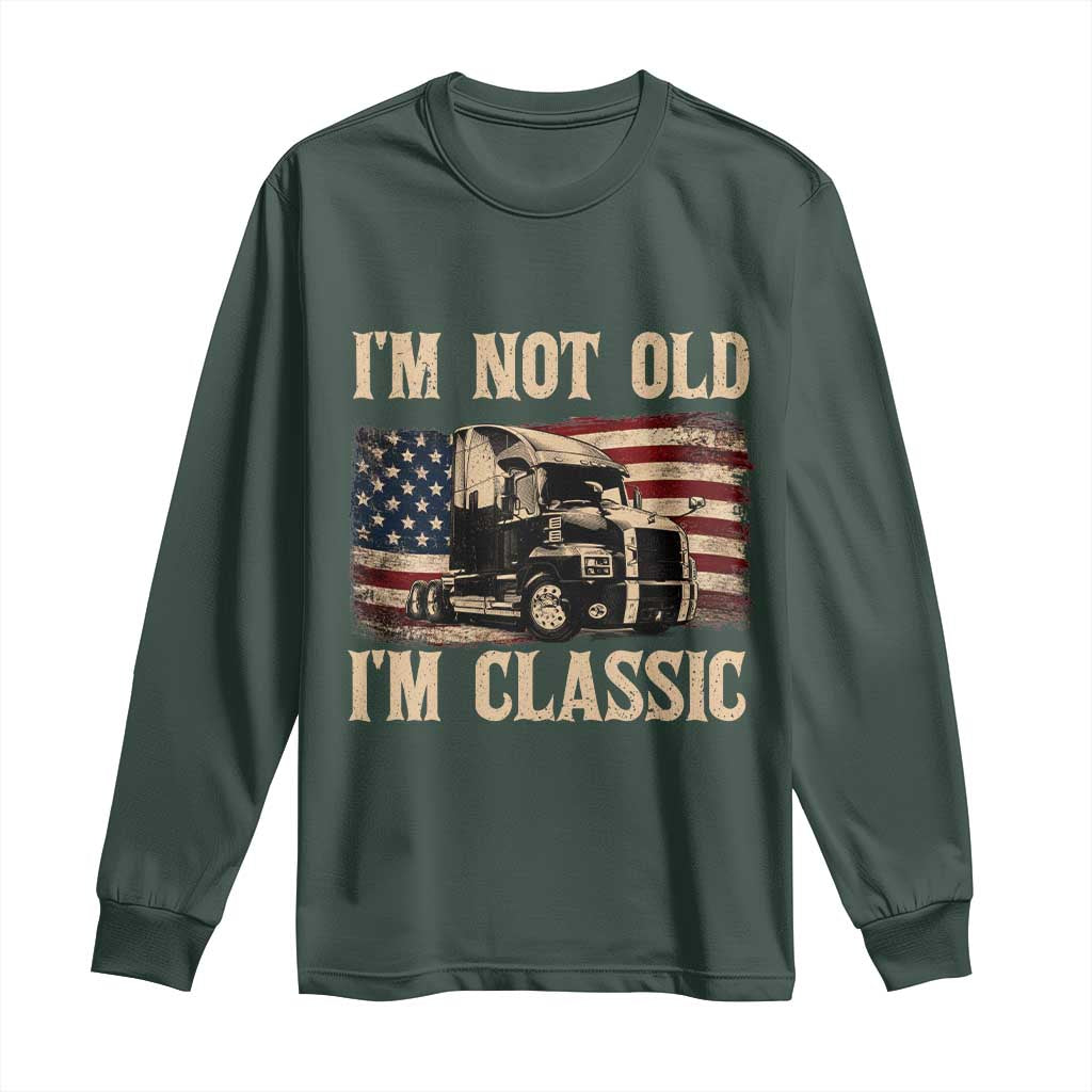 I'm Not Old I'm Classic Long Sleeve Shirt Vintage Distressed Big Rig 18 Wheeler Driver