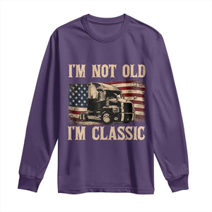 I'm Not Old I'm Classic Long Sleeve Shirt Vintage Distressed Big Rig 18 Wheeler Driver
