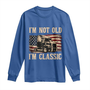 I'm Not Old I'm Classic Long Sleeve Shirt Vintage Distressed Big Rig 18 Wheeler Driver