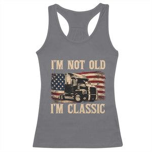 I'm Not Old I'm Classic Racerback Tank Top Vintage Distressed Big Rig 18 Wheeler Driver