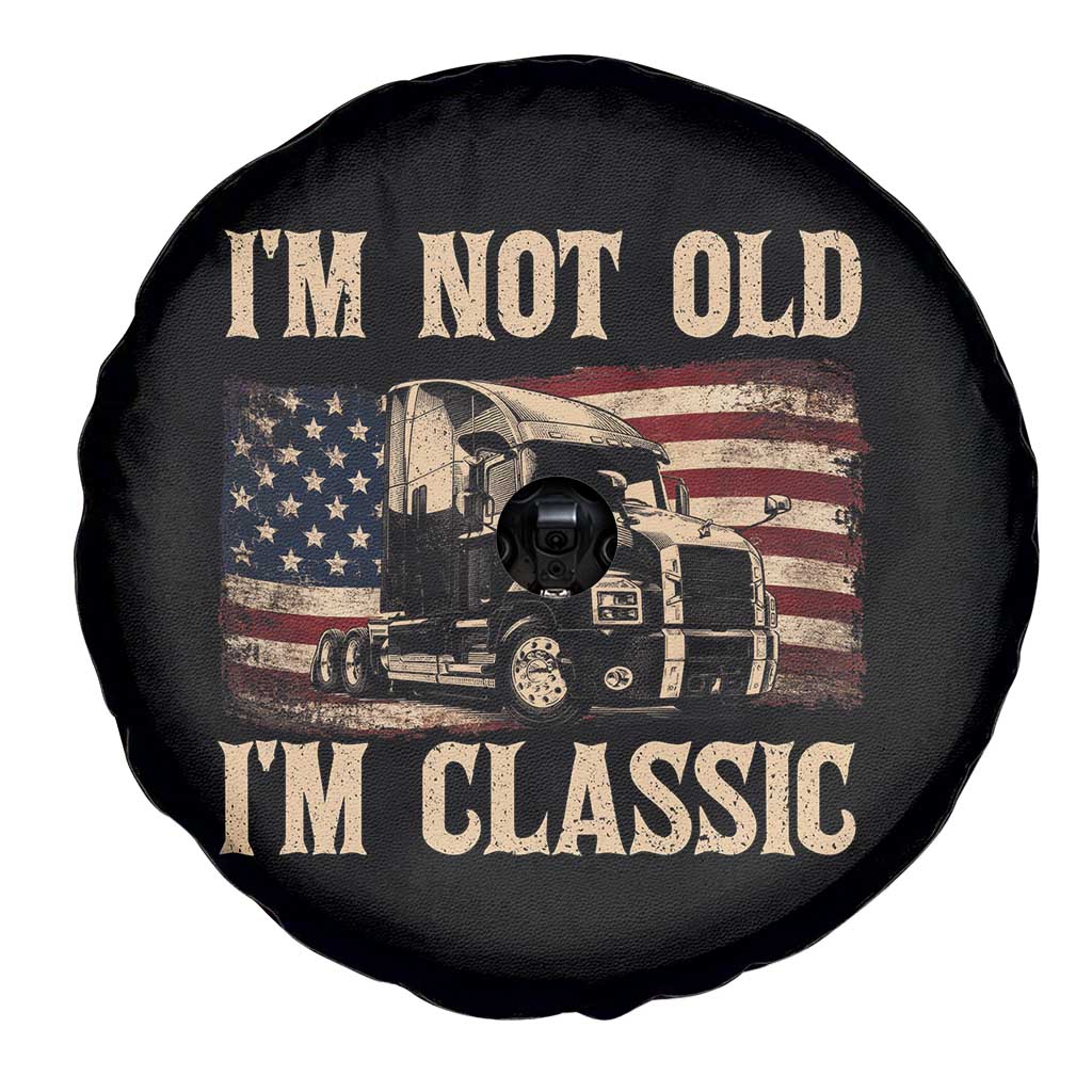 I'm Not Old I'm Classic Spare Tire Cover Vintage Distressed Big Rig 18 Wheeler Driver TS14 Print Your Wear