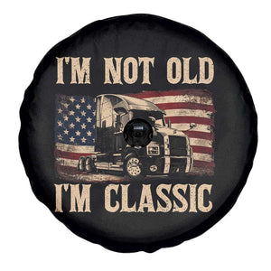 I'm Not Old I'm Classic Spare Tire Cover Vintage Distressed Big Rig 18 Wheeler Driver TS14 Print Your Wear
