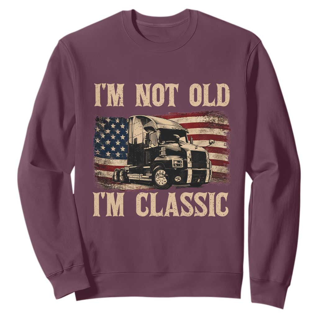 I'm Not Old I'm Classic Sweatshirt Vintage Distressed Big Rig 18 Wheeler Driver