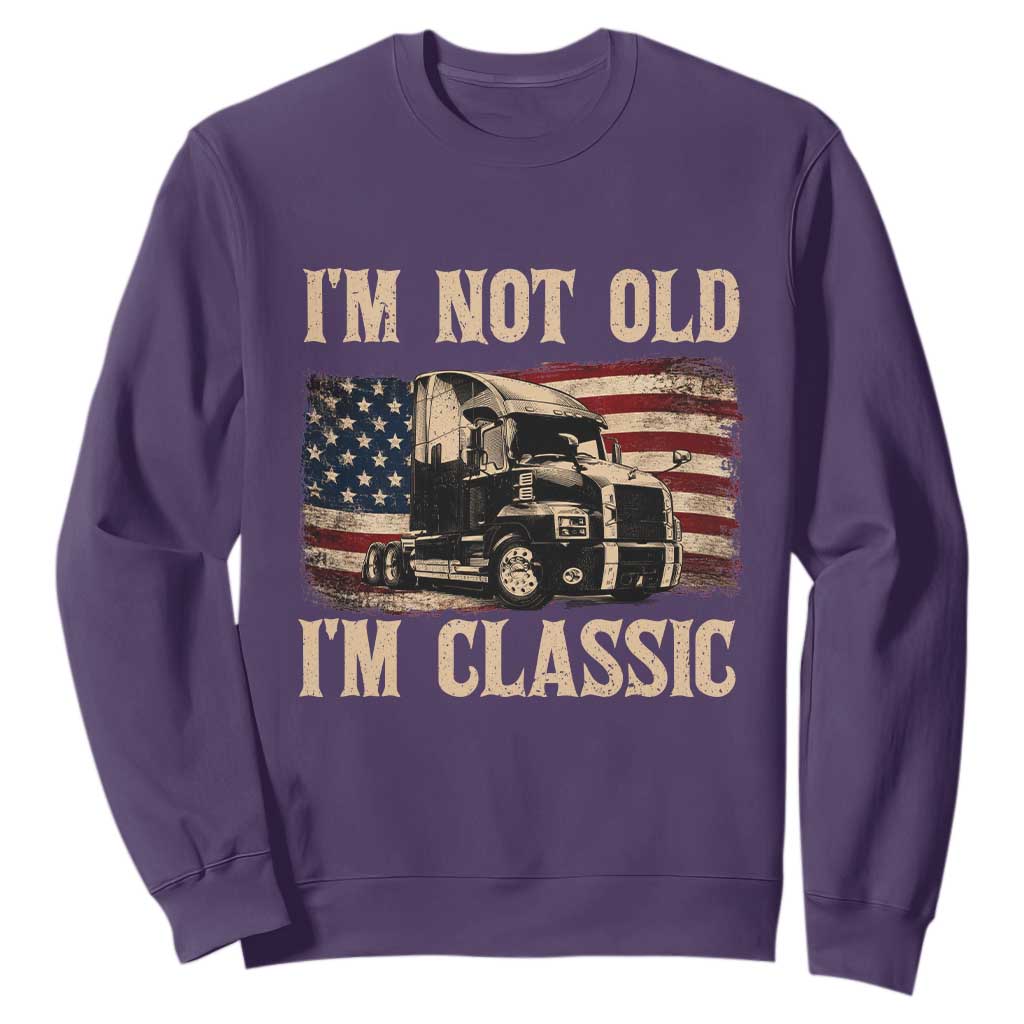 I'm Not Old I'm Classic Sweatshirt Vintage Distressed Big Rig 18 Wheeler Driver