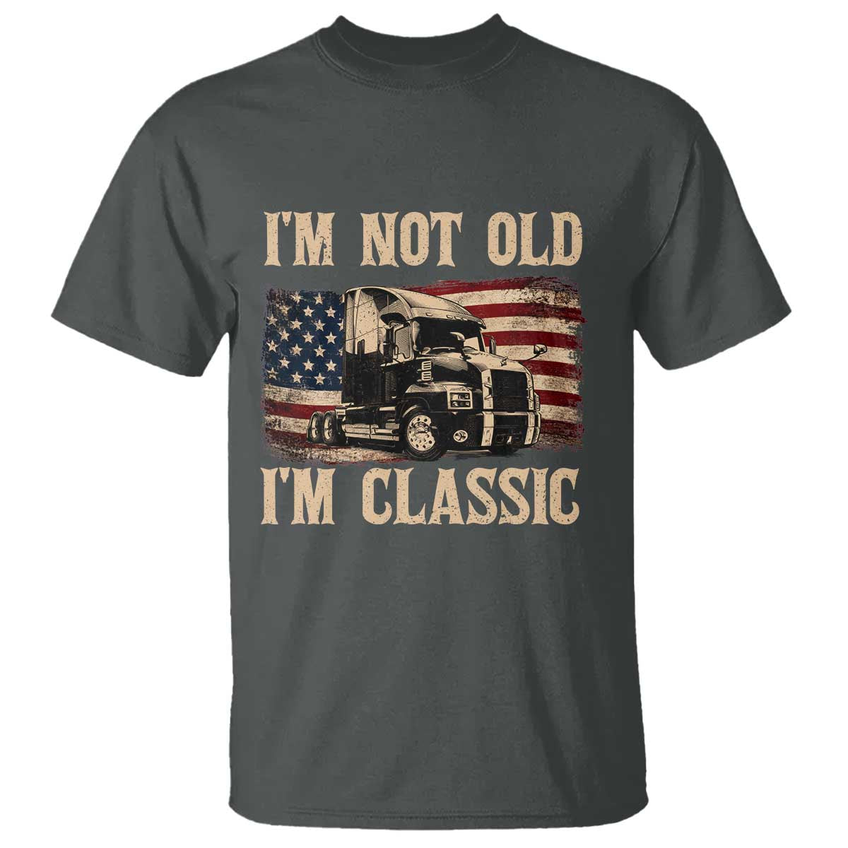 I'm Not Old I'm Classic T Shirt Vintage Distressed Big Rig 18 Wheeler Driver