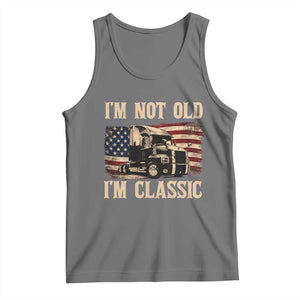 I'm Not Old I'm Classic Tank Top Vintage Distressed Big Rig 18 Wheeler Driver