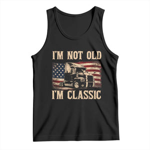 I'm Not Old I'm Classic Tank Top Vintage Distressed Big Rig 18 Wheeler Driver