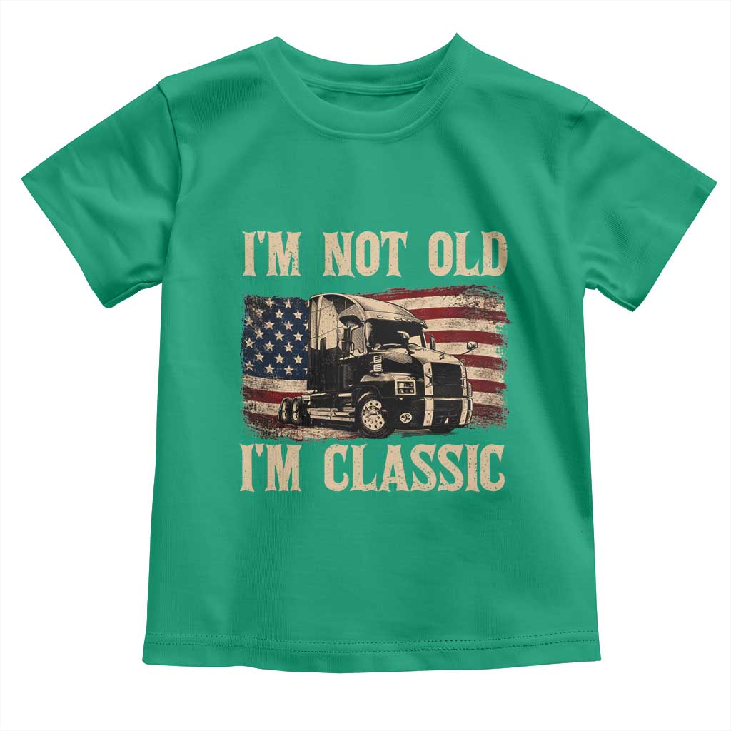 I'm Not Old I'm Classic Toddler T Shirt Vintage Distressed Big Rig 18 Wheeler Driver