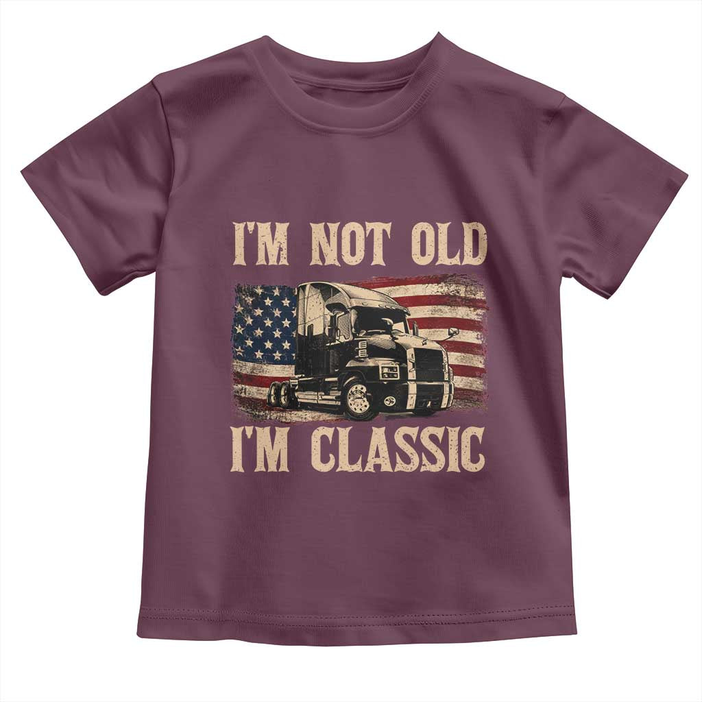 I'm Not Old I'm Classic Toddler T Shirt Vintage Distressed Big Rig 18 Wheeler Driver