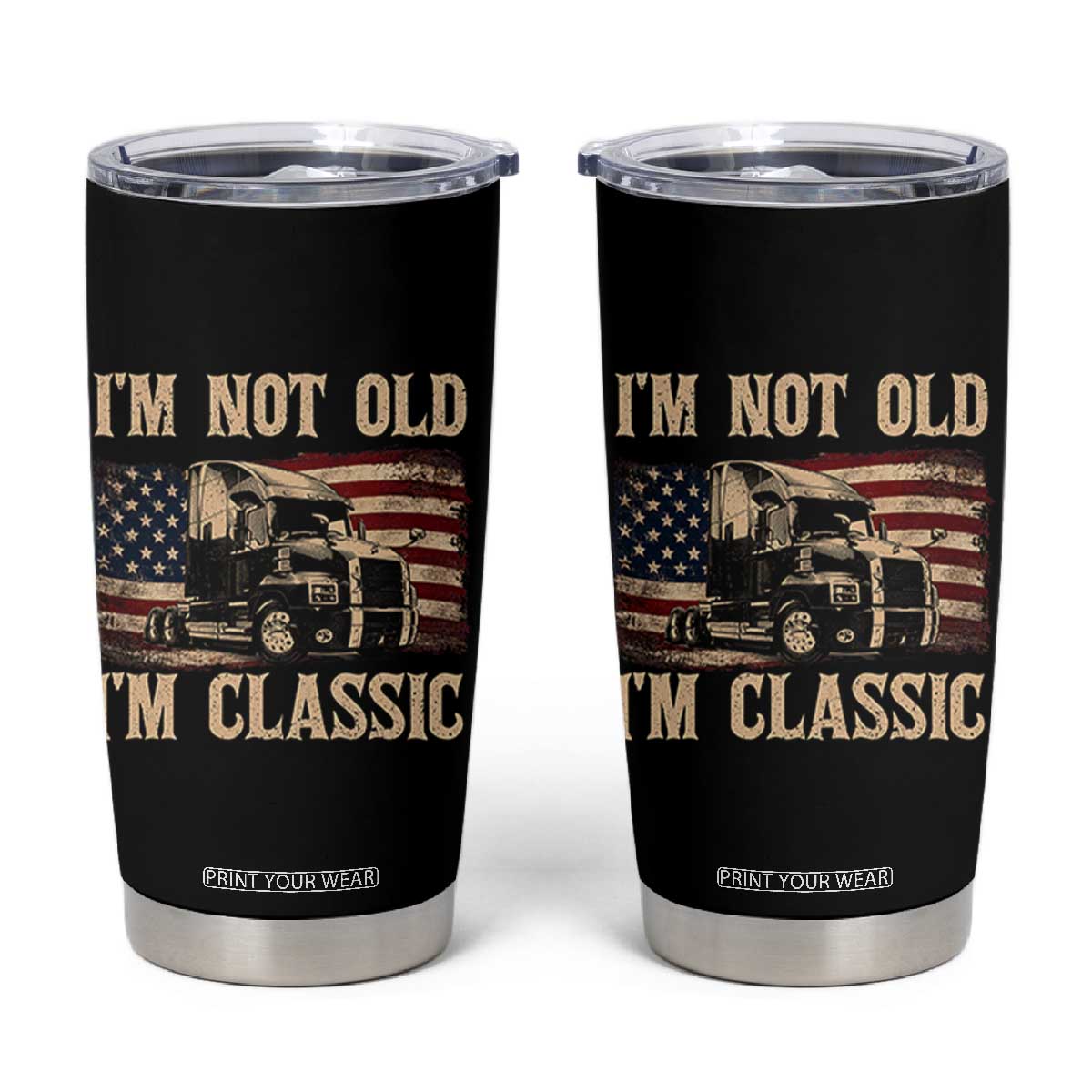 I'm Not Old I'm Classic Tumbler Cup Vintage Distressed Big Rig 18 Wheeler Driver TS14 Black Print Your Wear