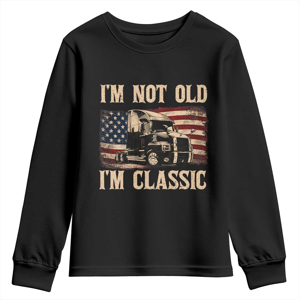 I'm Not Old I'm Classic Youth Sweatshirt Vintage Distressed Big Rig 18 Wheeler Driver