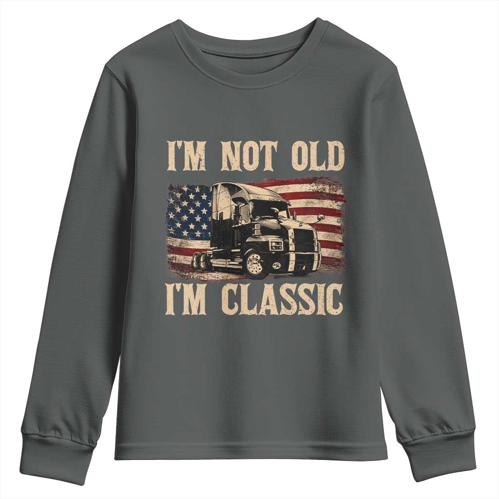 I'm Not Old I'm Classic Youth Sweatshirt Vintage Distressed Big Rig 18 Wheeler Driver