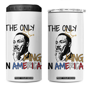 Martin Luther King Jr 4 in 1 Can Cooler Tumbler The Only King An America TS14 One Size: 16 oz White Print Your Wear