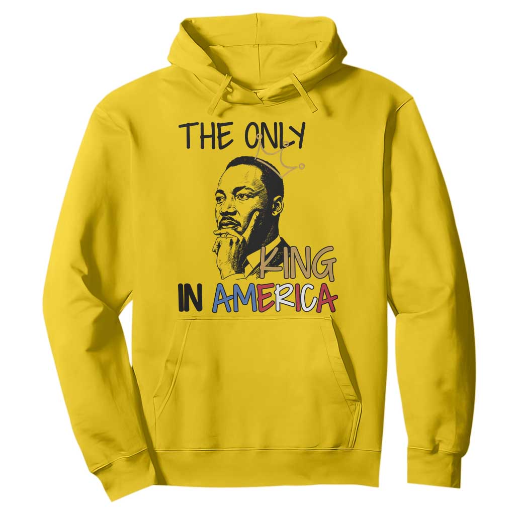 Martin Luther King Jr Hoodie The Only King An America TS14 Daisy Print Your Wear