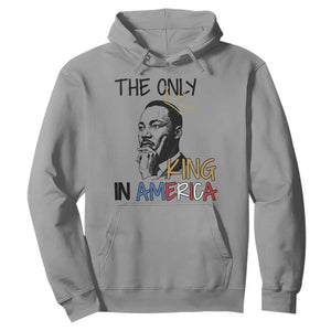 Martin Luther King Jr Hoodie The Only King An America TS14 Sport Gray Print Your Wear