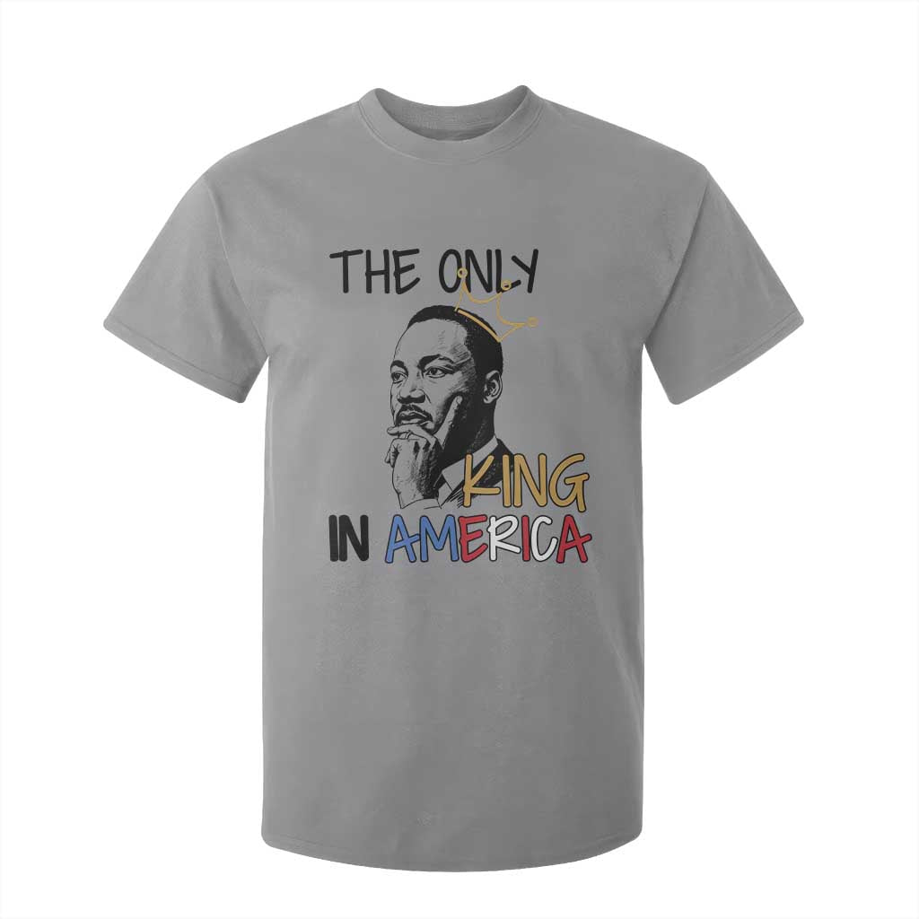 Martin Luther King Jr T Shirt For Kid The Only King An America TS14 Sport Gray Print Your Wear