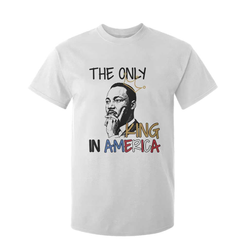 Martin Luther King Jr T Shirt For Kid The Only King An America TS14 White Print Your Wear