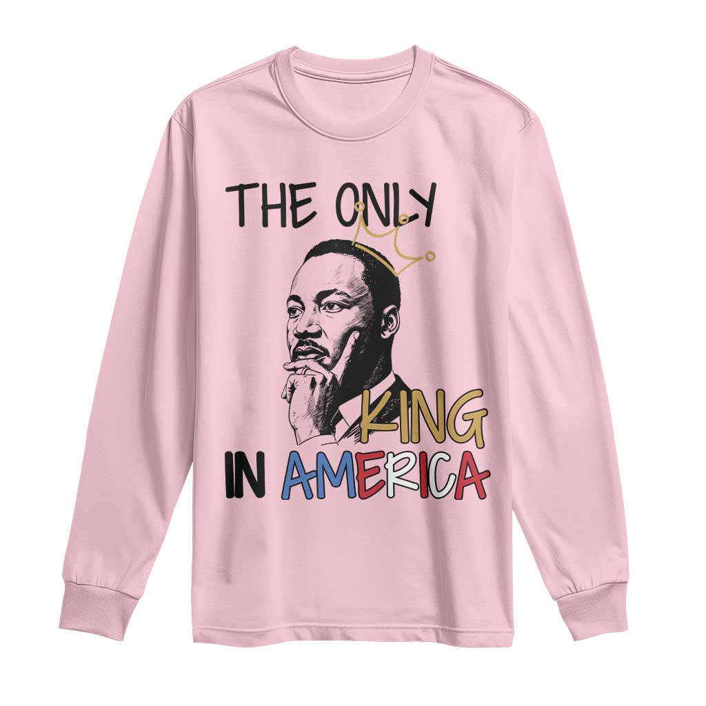 Martin Luther King Jr Long Sleeve Shirt The Only King An America TS14 Light Pink Print Your Wear