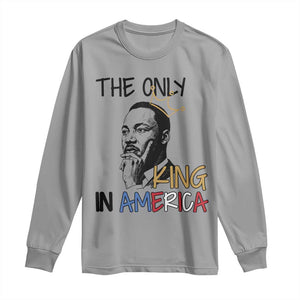 Martin Luther King Jr Long Sleeve Shirt The Only King An America TS14 Sport Gray Print Your Wear