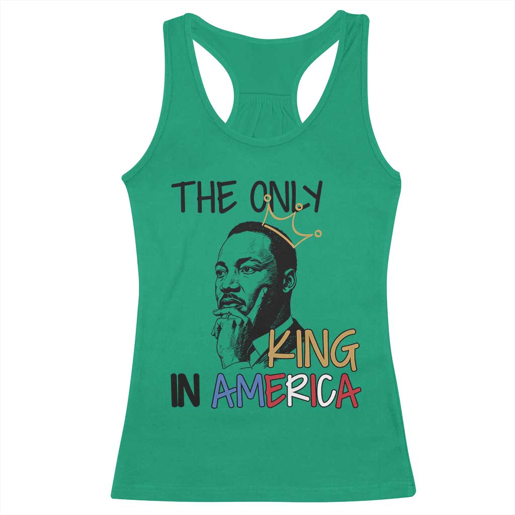 Martin Luther King Jr Racerback Tank Top The Only King An America TS14 Irish Green Print Your Wear