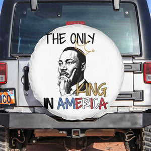 Martin Luther King Jr Spare Tire Cover The Only King An America TS14 No hole White Print Your Wear
